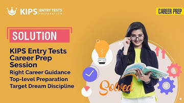 KIPS Entry Tests Career Prep Session | Top- level Preparation | Admissions Open