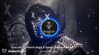 Watch dogs 2 main menu theme slowed 