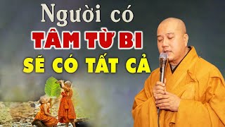 Người có LÒNG TỪ BI sẽ có tất cả  _ Thầy Thích Pháp Hòa ( Rất Hay)