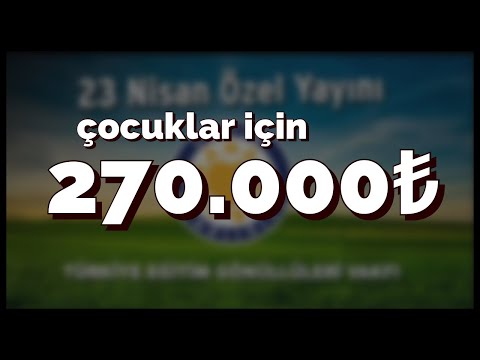 Çocuklar İçin 272.000₺ Topladık! 23 Nisan Özel TEGV Yayını