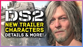 Death Stranding 2 - New Trailer, Incredible Visuals, Characters, Kojima Rewrite, Details \& More