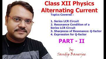 Series LCR Circuit, Q-factor PART - II