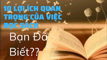 10 Lợi Ích Quan Trọng Của Việc Đọc Sách! Bạn Đã Biết???