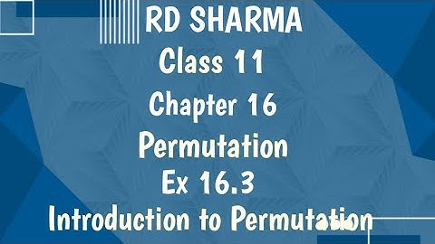 RD Sharma | Class 11 | Chapter 16 | Permutation | Ex 16.3 | Introduction to Permutation |
