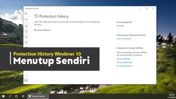 Protection History Win 10 Bermasalah, Menutup Sendiri