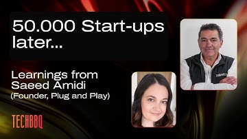50.000 Start-ups later... Learnings from Saeed Amidi (Founder of Plug and Play) // TechBBQ 2026