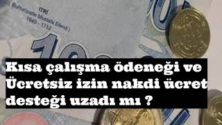 Kısa Çalışma Ödeneği Ve Ücretsiz Izin Nakdi Ücret Desteği Uzadı Mı ?