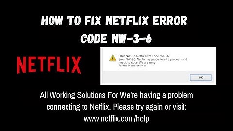 How To Fix Netflix Error NW-3-6 | We