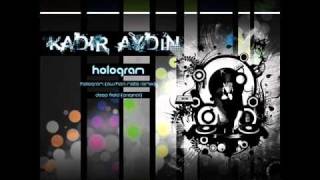 Kadir Aydin - Hologram Oushanmete Remix