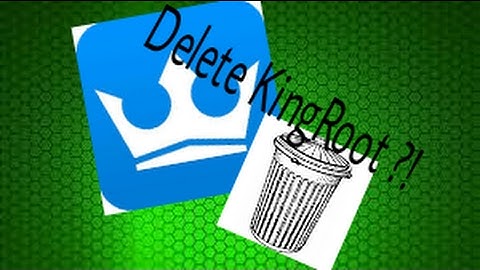 How to delete KingRoot after your device was rooted