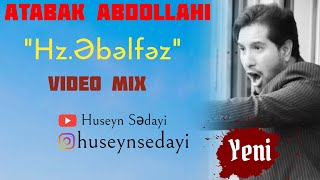 Atabak Abdollahi-HZ Əbəlfəz(Video Mix) 2020  Resimi