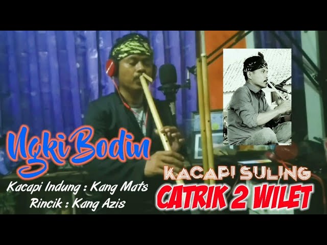 Kacapi Suling CATRIK 2 WILET - Ngki Bodin#kacapisuling #hiburan #trending class=