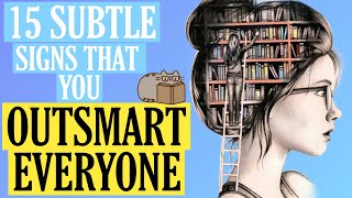 15 Subtle Signs You Outsmart Everyone Else