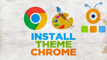 How to Install the Google Chrome Theme