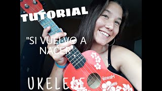 Video thumbnail of "Si Vuelvo a Nacer (from "BIA") TUTORIAL UKELELE."