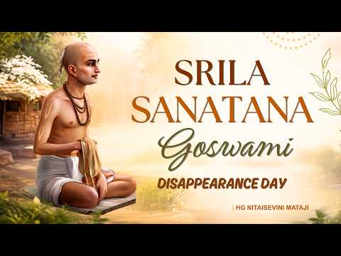 Lecture on Srila Sanatana Goswami Disappearence Day | HG Nitaisevini Mataji