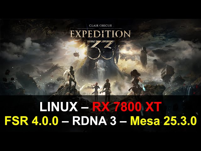 Clair Obscur: Expedition 33 - FSR 4.0.0 - Linux - RDNA3 - RX 7800