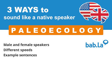 PALEOECOLOGY pronunciation | Improve your language with bab.la