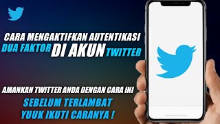 Cara Mengaktifkan Autentikasi Dua Faktor Twitter