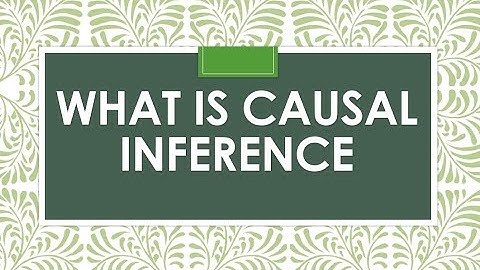 WHAT IS CAUSAL INFERENCE?