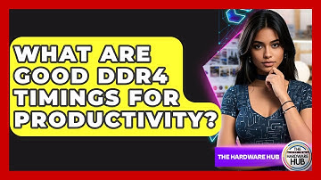 What Are Good DDR4 Timings For Productivity? - The Hardware Hub