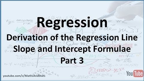 Correlation and Regression: Deriving the Regression Line Slope and Intercept Parameters - Part 3