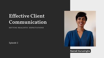 Effective Client Communication - Episode 2 | Setting Realistic Expectations