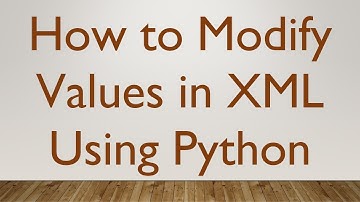 How to Modify Values in XML Using Python