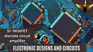 51- MOSFET Discrete Circuit Amplifier