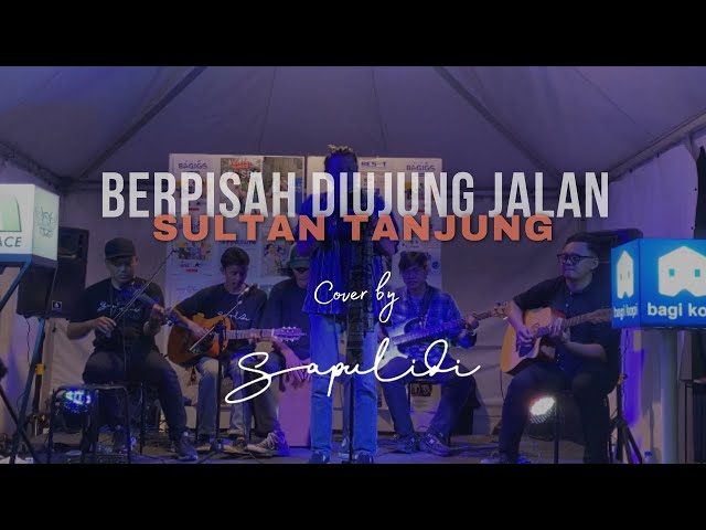 Sultan Tanjung - Berpisah Diujung Jalan (Cover SapulidiMustic) #sapulidimustic class=