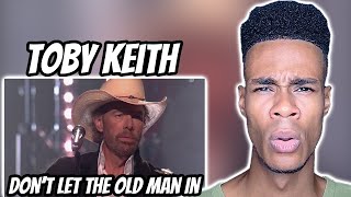 FIRST TIME HEARING | Toby Keith - Don't Let the Old Man In