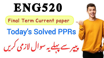 Eng520 Final Term Current paper 2025/Eng520 Today