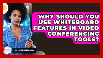 Why Should You Use Whiteboard Features In Video Conferencing Tools? - The SaaS Pros Breakdown