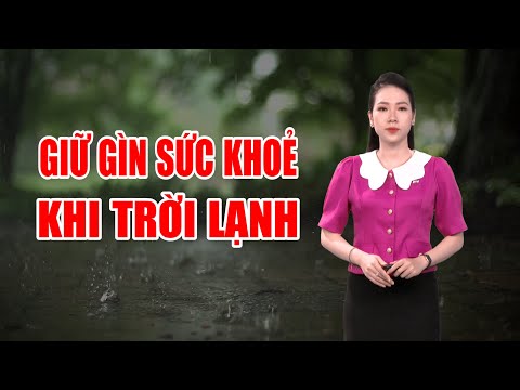 Bản tin thời tiết 20/11: Giữ gìn sức khoẻ khi trời lạnh ?   | PTQ