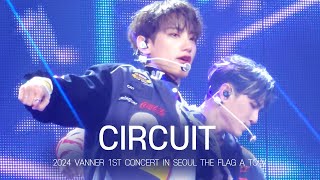 [4K] 240427 VANNER - CIRCUIT @VANNER 1ST CONCERT IN SEOUL THE FLAG A TO V