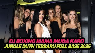 Download Lagu DJ BOXING MAMA MUDA KARO | DJ JUNGLE DUTCH PALING TINGGI FULL BASS TERBARU 2025#dj MP3 Download Lagu DJ BOXING MAMA MUDA KARO | DJ JUNGLE DUTCH PALING TINGGI FULL BASS TERBARU 2025#dj MP3