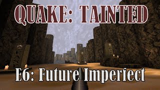 Quake: Tainted walkthrough no commentary E6: Future Imperfect (All secrets)