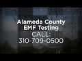 Emf testing alameda county ca  call 3107090500