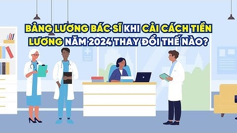 Bảng lương mới nhất của bác sĩ sau cải cách tiền lương năm 2024 | Báo Lao Động