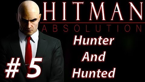 Hitman Absolution [H.D] - Gameplay Walkthrough (Hard Difficulty) Part #3 |Hunter & Hunted