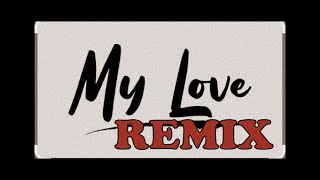 MY Love  REMIX by DYZ