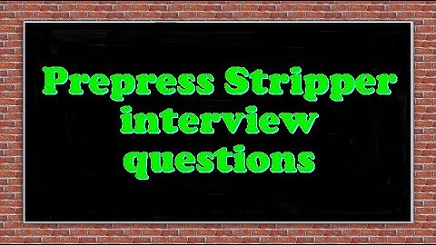 Prepress Stripper interview questions