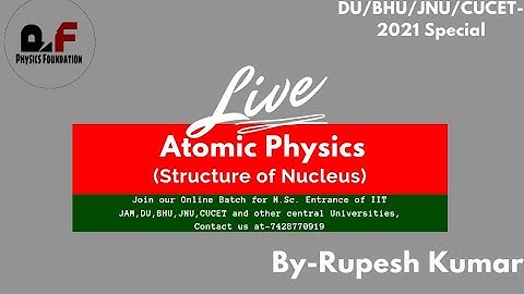 Structure Of Nucleus | Atomic Physics | DU | BHU | JNU | CUCET | IIT JAM