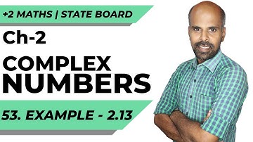 +2 | Example - 2.13 | Complex Numbers | Class 12 | State Board | ram maths