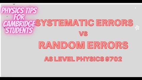 Systematic Errors vs Random Errors: AS Level Physics (9702)