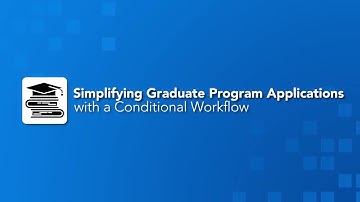 Simplifying Graduate Program Applications with a Conditional Workflow - User Conference Clip