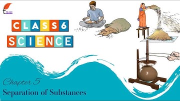 Class 6 Science Chapter 5 Separation of Substances in English Medium