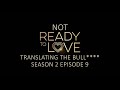 Ready to Love (OWN) Season 2 Episode 9: Translating the Bull****