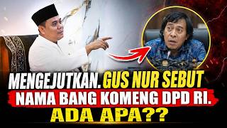 GUS NUR MENTIONS BANG KOMENG DPD RI - WHAT'S GOING ON??