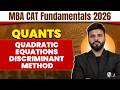 Quadratic Equations - Discriminant Method | Quants for CAT 2026 Preparation